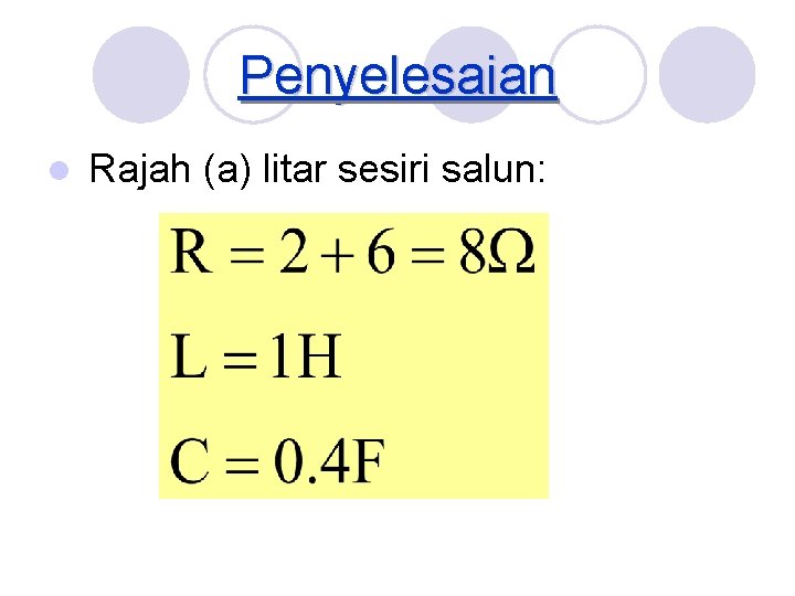 Penyelesaian l Rajah (a) litar sesiri salun: 