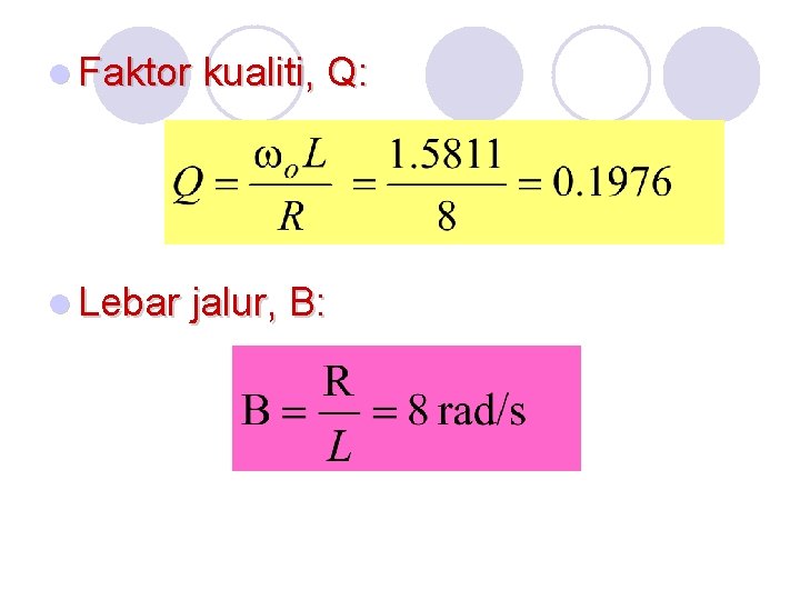 l Faktor kualiti, Q: l Lebar jalur, B: 
