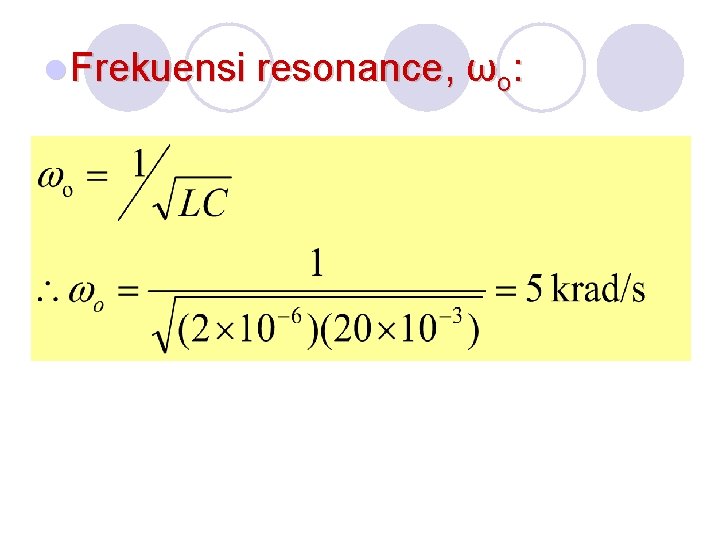 l Frekuensi resonance, ωo: 