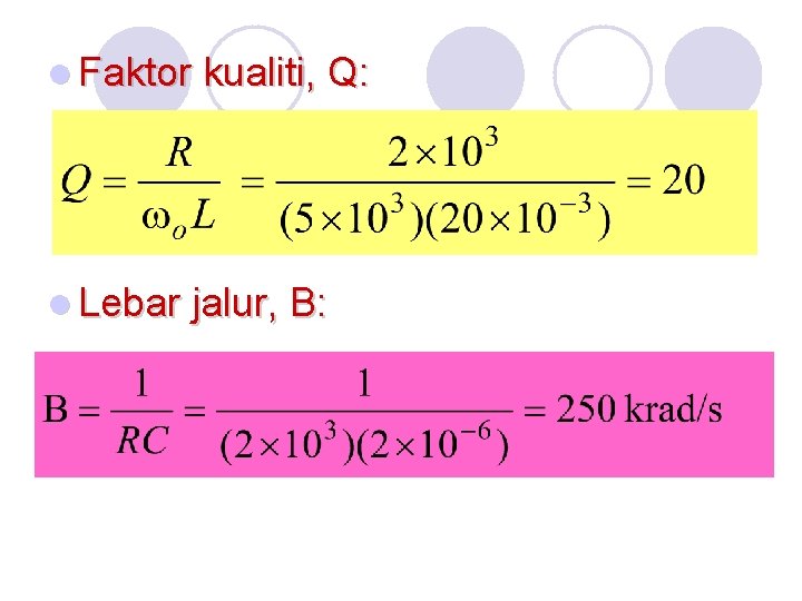 l Faktor kualiti, Q: l Lebar jalur, B: 