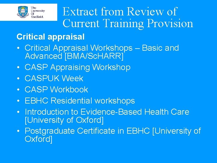 Extract from Review of Current Training Provision Critical appraisal • Critical Appraisal Workshops –