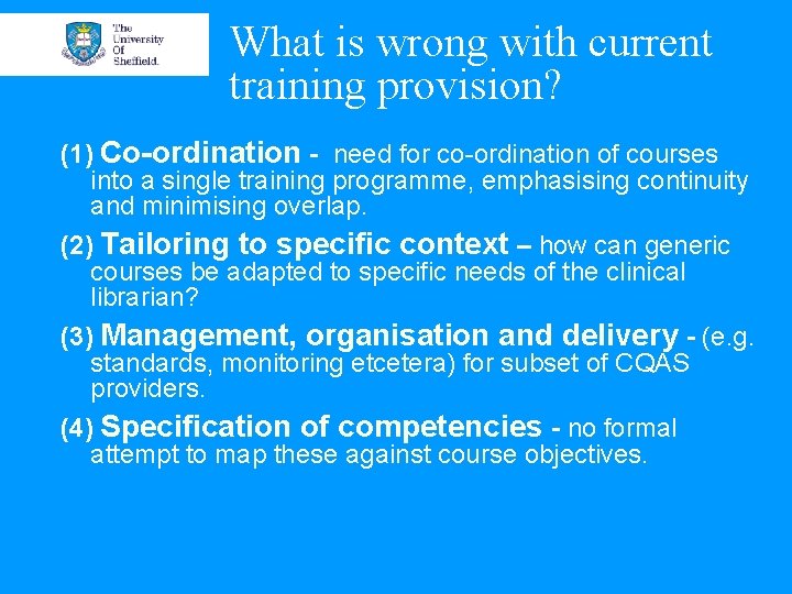What is wrong with current training provision? (1) Co-ordination - need for co-ordination of