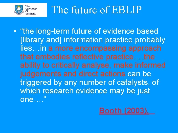 The future of EBLIP • “the long-term future of evidence based [library and] information