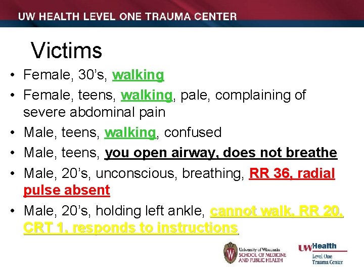 Victims • Female, 30’s, walking • Female, teens, walking, pale, complaining of severe abdominal