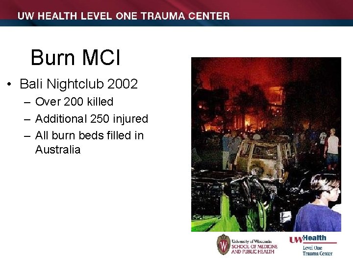 Burn MCI • Bali Nightclub 2002 – Over 200 killed – Additional 250 injured