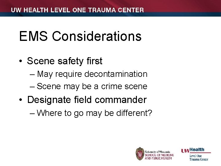 EMS Considerations • Scene safety first – May require decontamination – Scene may be