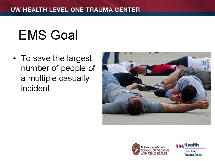 EMS Goal • To save the largest number of people of a multiple casualty