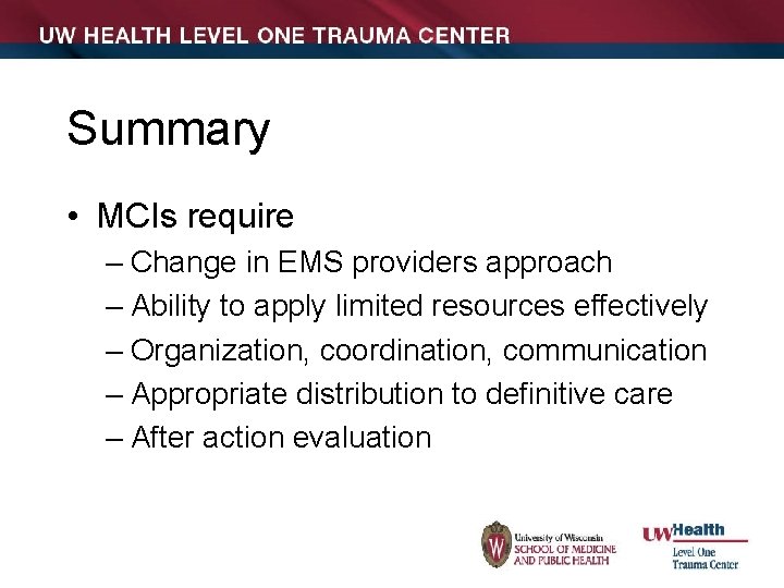 Summary • MCIs require – Change in EMS providers approach – Ability to apply