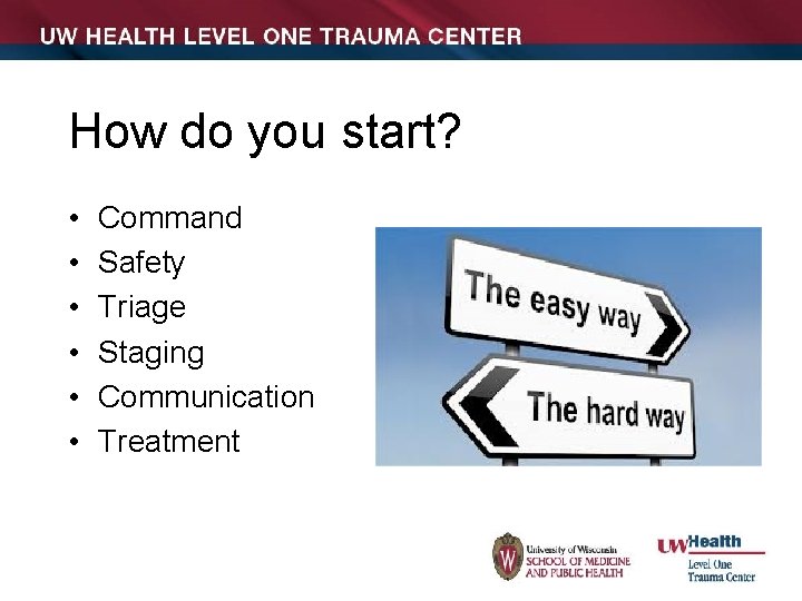 How do you start? • • • Command Safety Triage Staging Communication Treatment 