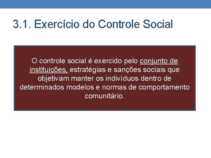 3. 1. Exercício do Controle Social O controle social é exercido pelo conjunto de