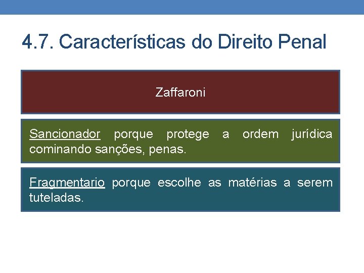 4. 7. Características do Direito Penal Zaffaroni Sancionador porque protege a ordem jurídica cominando