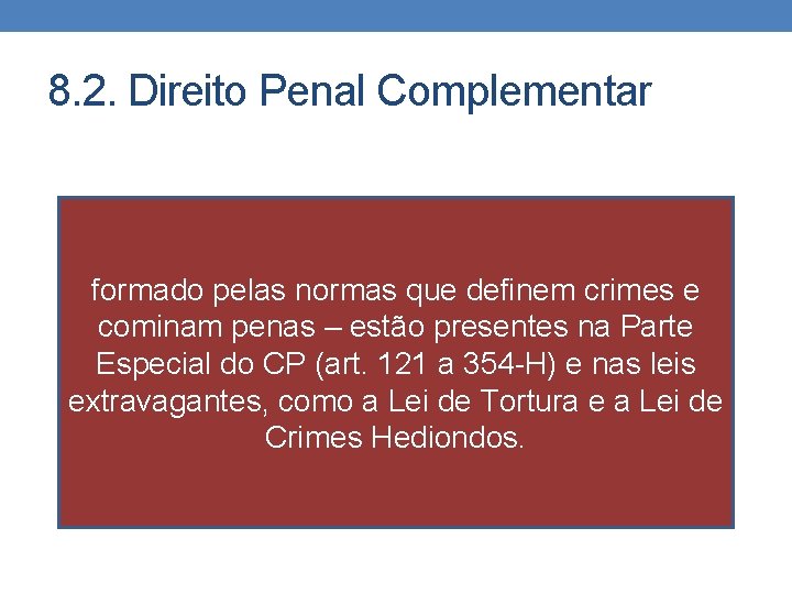 8. 2. Direito Penal Complementar formado pelas normas que definem crimes e cominam penas