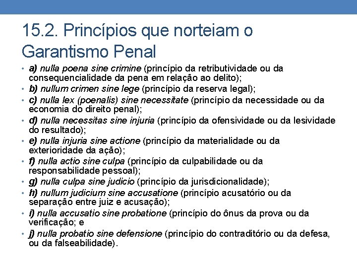 15. 2. Princípios que norteiam o Garantismo Penal • a) nulla poena sine crimine