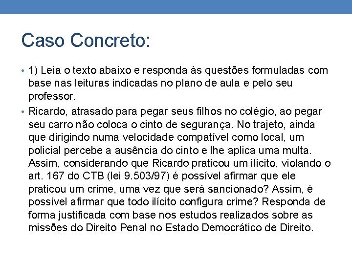 Caso Concreto: • 1) Leia o texto abaixo e responda às questões formuladas com