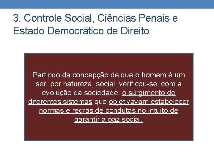 3. Controle Social, Ciências Penais e Estado Democrático de Direito Partindo da concepção de