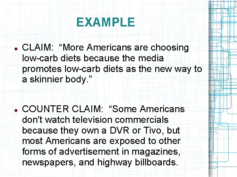 EXAMPLE CLAIM: “More Americans are choosing low-carb diets because the media promotes low-carb diets