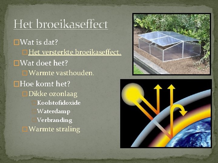 Het broeikaseffect �Wat is dat? � Het versterkte broeikaseffect. �Wat doet het? � Warmte