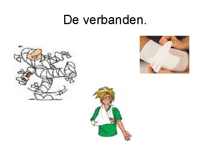 De verbanden. 