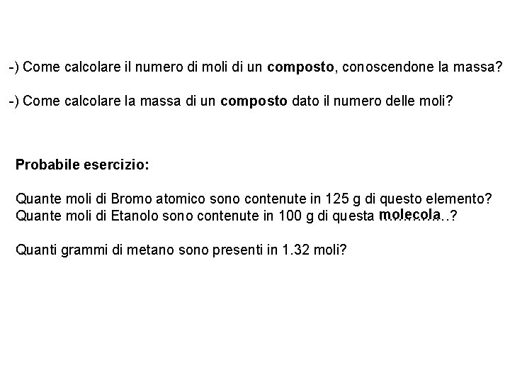 -) Come calcolare il numero di moli di un composto, conoscendone la massa? -)