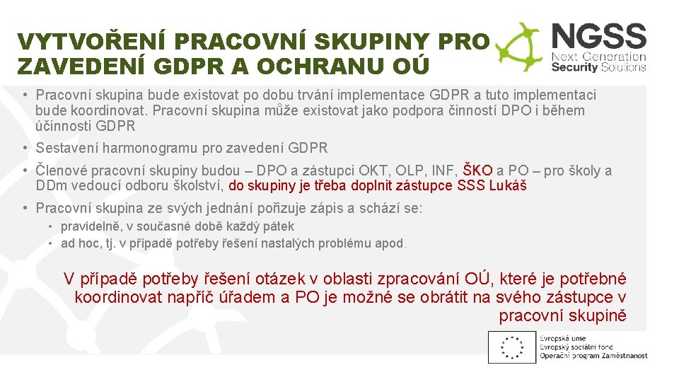 VYTVOŘENÍ PRACOVNÍ SKUPINY PRO ZAVEDENÍ GDPR A OCHRANU OÚ • Pracovní skupina bude existovat