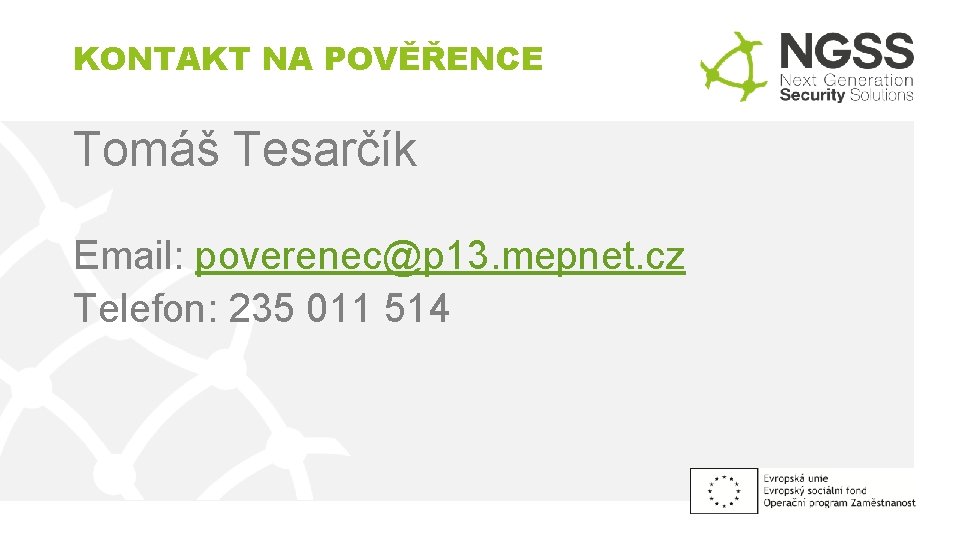 KONTAKT NA POVĚŘENCE Tomáš Tesarčík Email: poverenec@p 13. mepnet. cz Telefon: 235 011 514