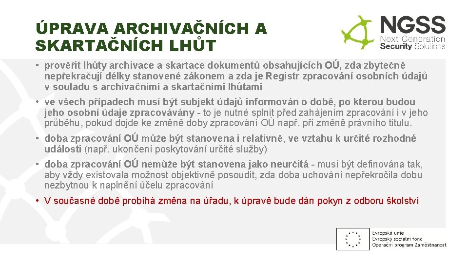 ÚPRAVA ARCHIVAČNÍCH A SKARTAČNÍCH LHŮT • prověřit lhůty archivace a skartace dokumentů obsahujících OÚ,