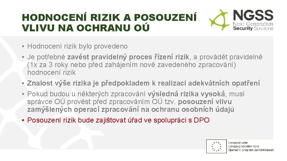 HODNOCENÍ RIZIK A POSOUZENÍ VLIVU NA OCHRANU OÚ • Hodnocení rizik bylo provedeno •