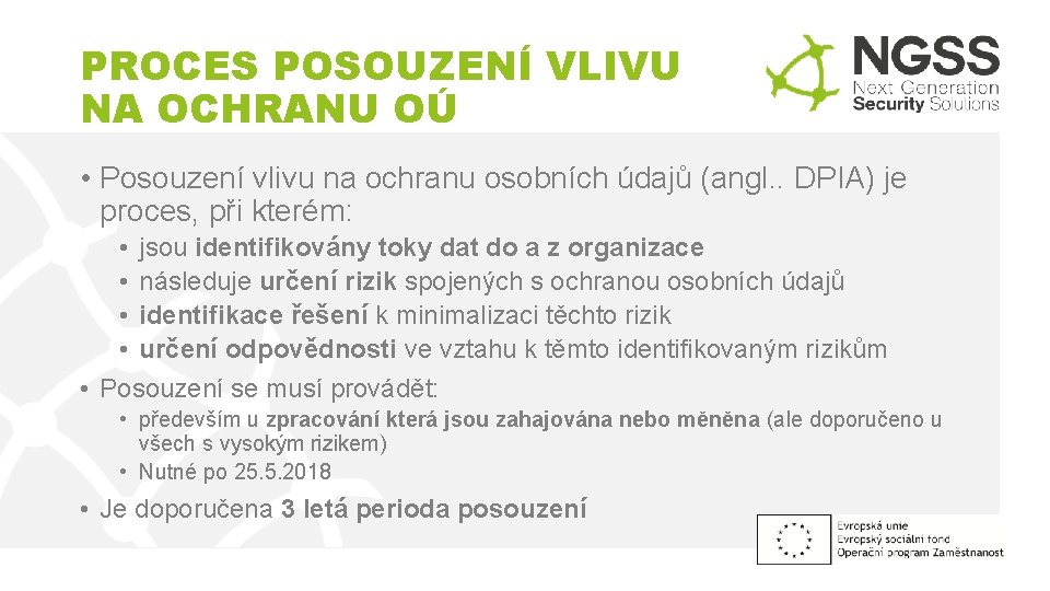 PROCES POSOUZENÍ VLIVU NA OCHRANU OÚ • Posouzení vlivu na ochranu osobních údajů (angl.