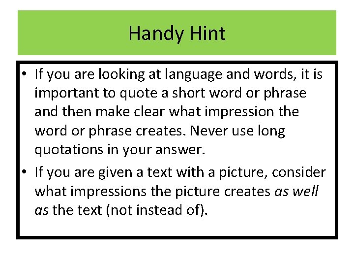 Handy Hint • If you are looking at language and words, it is important