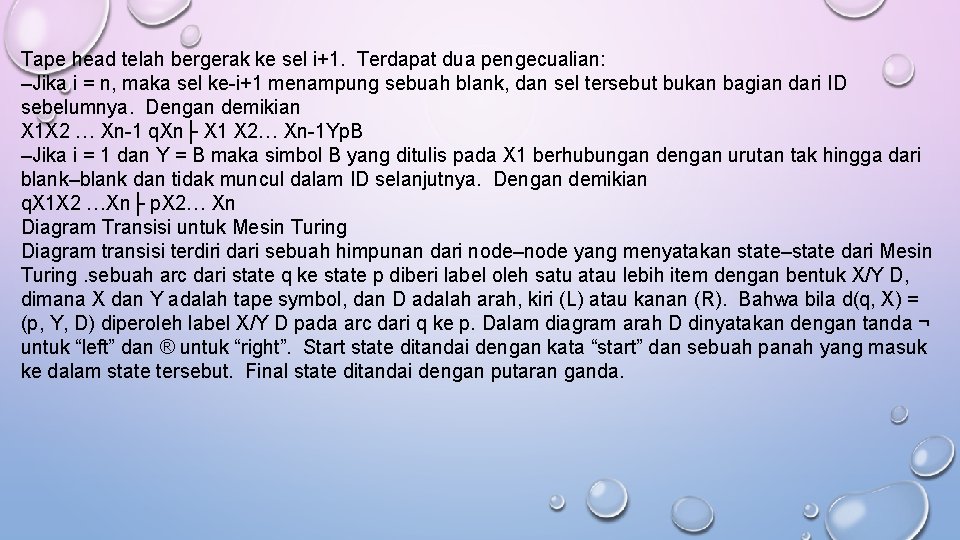 Tape head telah bergerak ke sel i+1. Terdapat dua pengecualian: –Jika i = n,