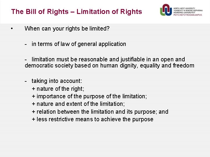 The Bill of Rights – Limitation of Rights • When can your rights be