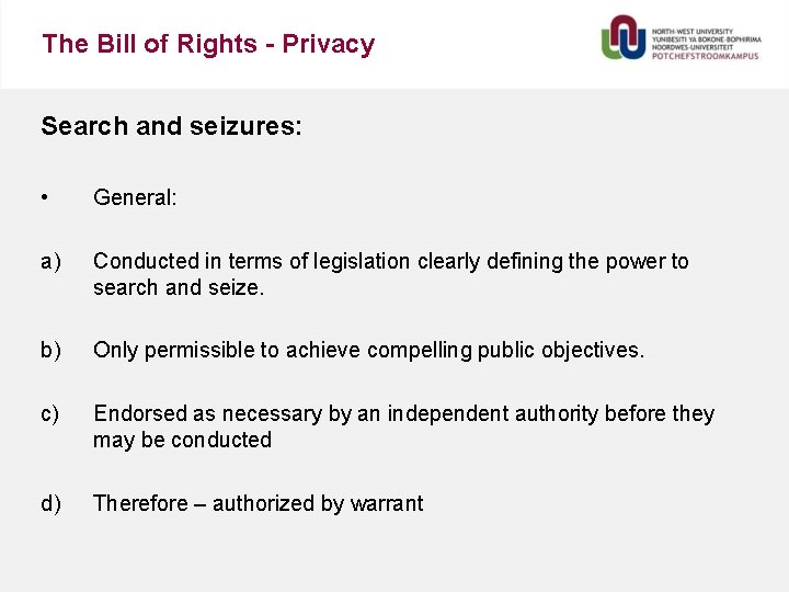 The Bill of Rights - Privacy Search and seizures: • General: a) Conducted in