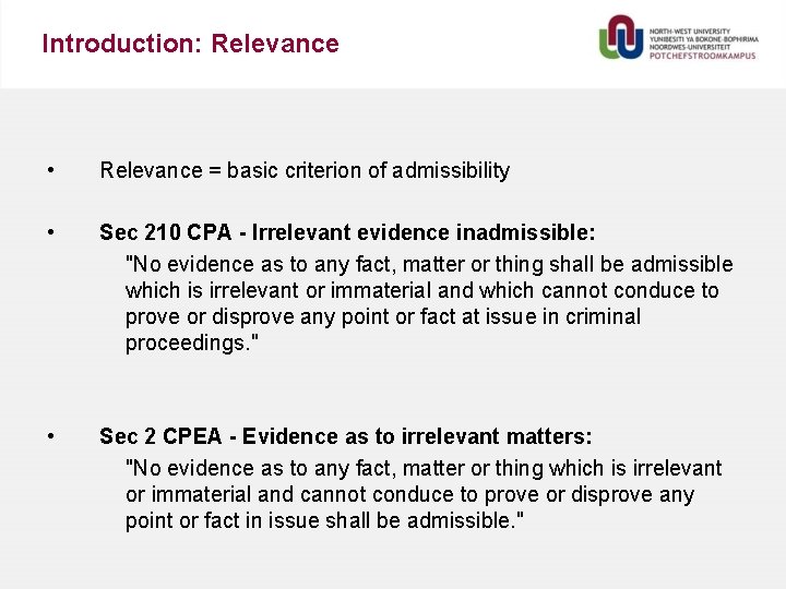 Introduction: Relevance • Relevance = basic criterion of admissibility • Sec 210 CPA -