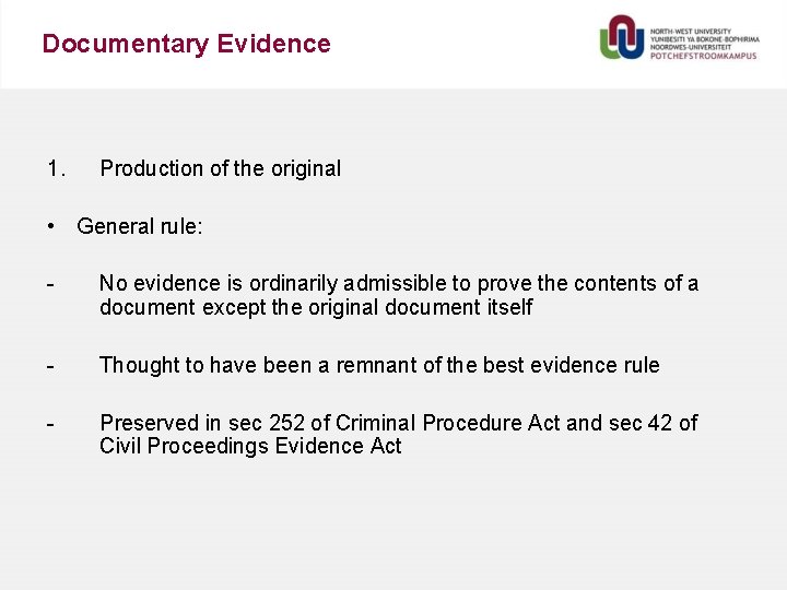 Documentary Evidence 1. Production of the original • General rule: - No evidence is