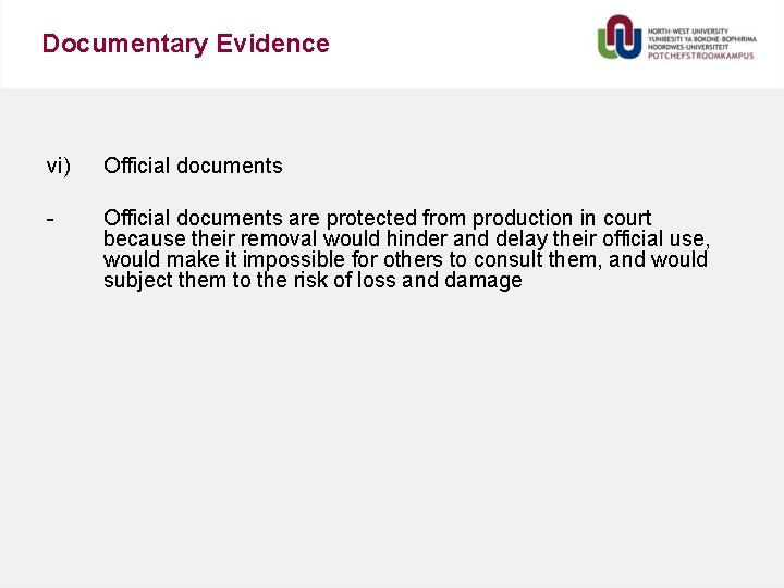 Documentary Evidence vi) Official documents - Official documents are protected from production in court