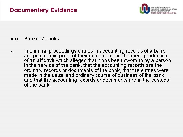Documentary Evidence vii) Bankers’ books - In criminal proceedings entries in accounting records of