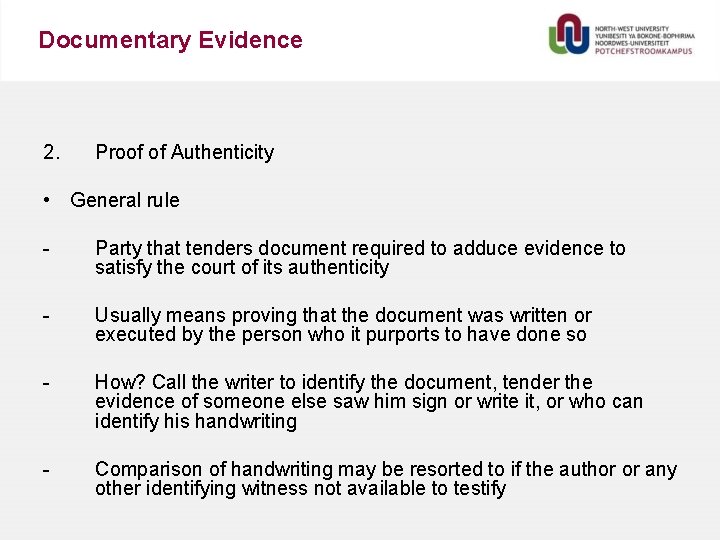 Documentary Evidence 2. Proof of Authenticity • General rule - Party that tenders document