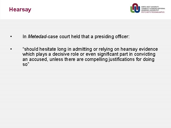 Hearsay • In Metedad-case court held that a presiding officer: • “should hesitate long