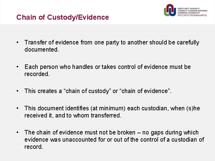 Chain of Custody/Evidence • Transfer of evidence from one party to another should be