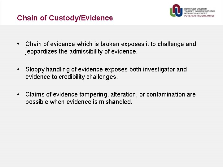Chain of Custody/Evidence • Chain of evidence which is broken exposes it to challenge