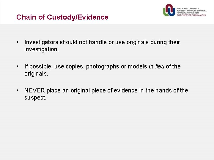 Chain of Custody/Evidence • Investigators should not handle or use originals during their investigation.