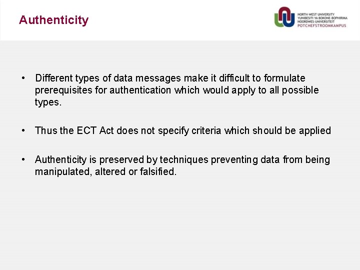 Authenticity • Different types of data messages make it difficult to formulate prerequisites for