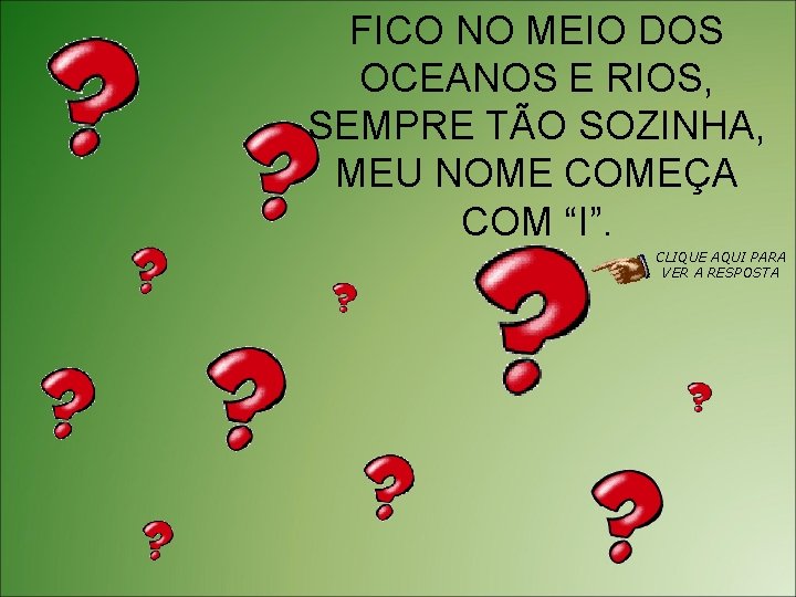 FICO NO MEIO DOS OCEANOS E RIOS, SEMPRE TÃO SOZINHA, MEU NOME COMEÇA COM