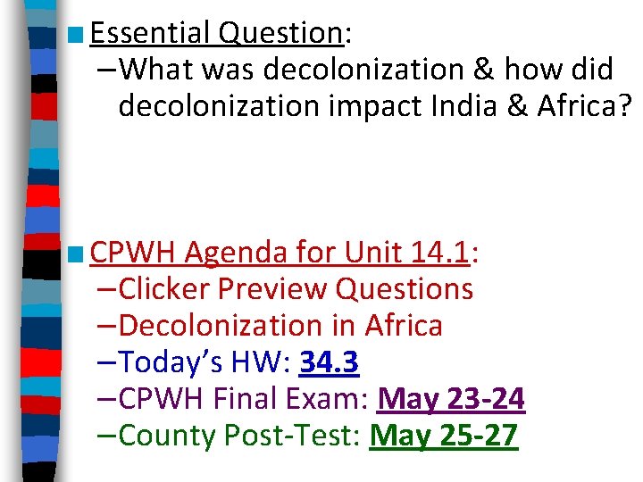 ■ Essential Question: –What was decolonization & how did decolonization impact India & Africa?