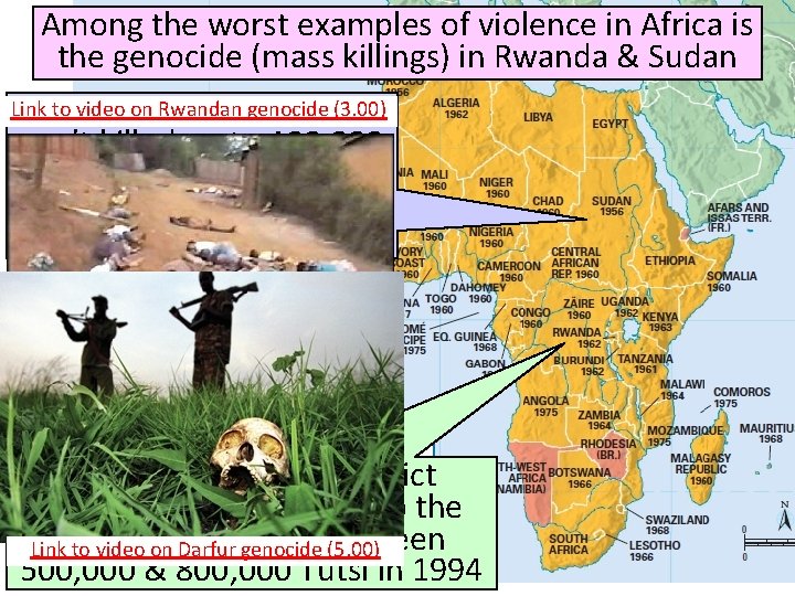 Among the worst examples of violence in Africa is the genocide (mass killings) in
