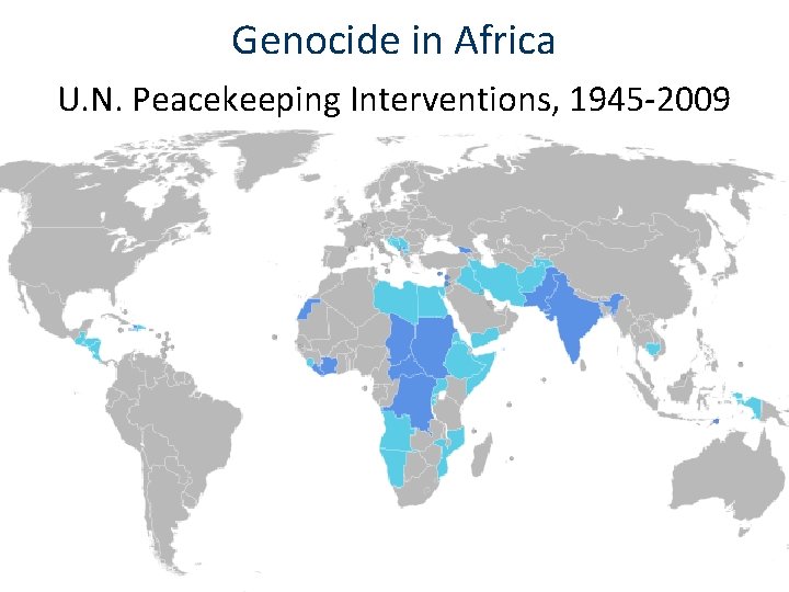 Genocide in Africa U. N. Peacekeeping Interventions, 1945 -2009 