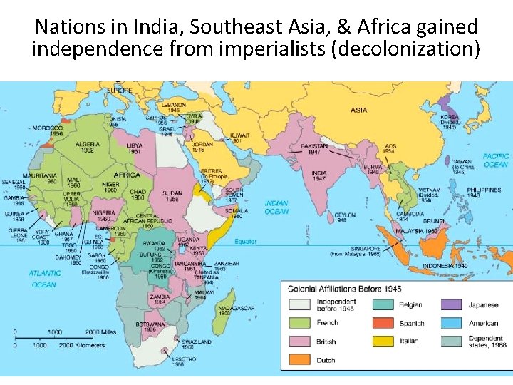 Nations in India, Southeast Asia, & Africa gained independence from imperialists (decolonization) 