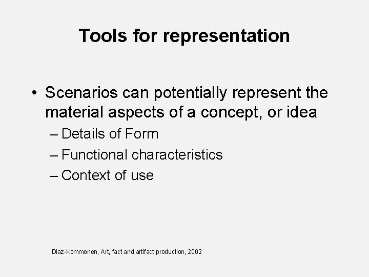 Tools for representation • Scenarios can potentially represent the material aspects of a concept,