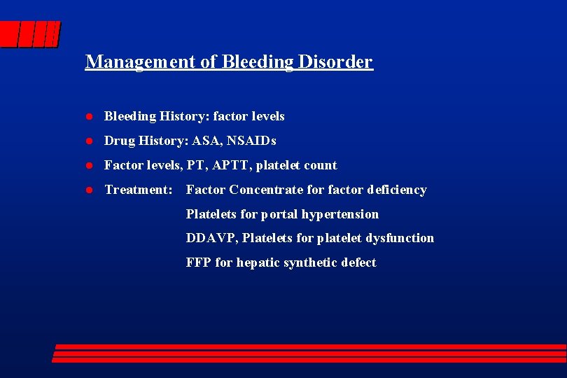 Management of Bleeding Disorder l Bleeding History: factor levels l Drug History: ASA, NSAIDs