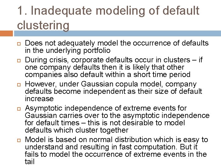 1. Inadequate modeling of default clustering Does not adequately model the occurrence of defaults 1. Inadequate modeling of default clustering Does not adequately model the occurrence of defaults
